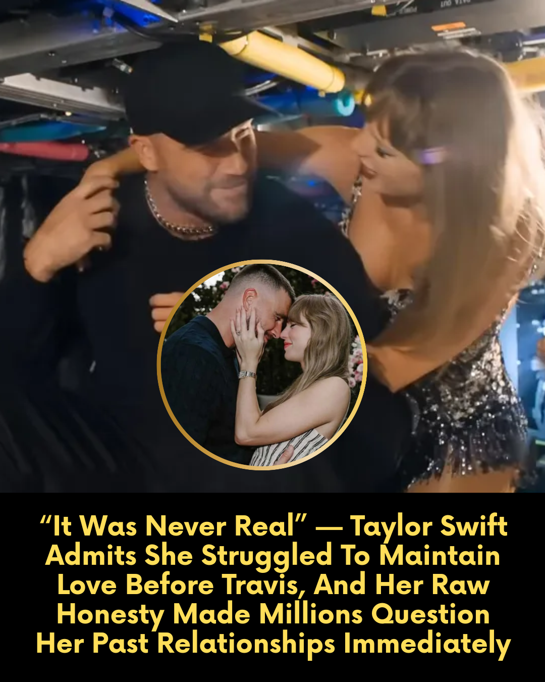 “It Was Never Real” — Taylor Swift Admits She Struggled To Maintain Love Before Travis, And Her Raw Honesty Made Millions Question Her Past Relationships Immediately