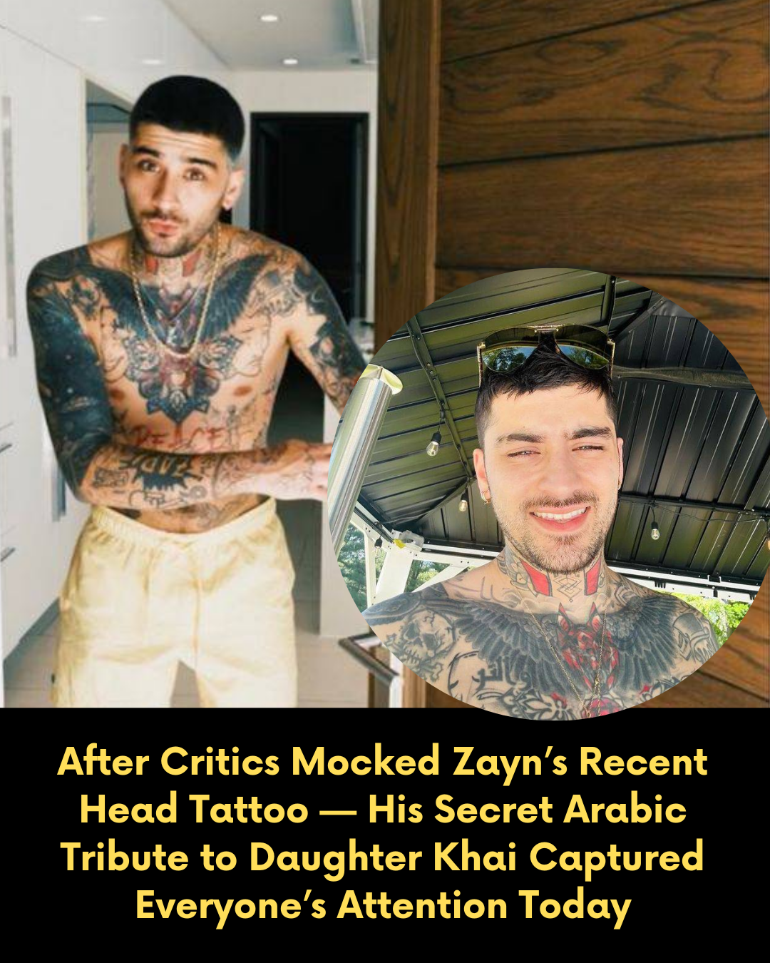 After Critics Mocked Zayn’s Recent Head Tattoo — His Secret Arabic Tribute to Daughter Khai Captured Everyone’s Attention Today