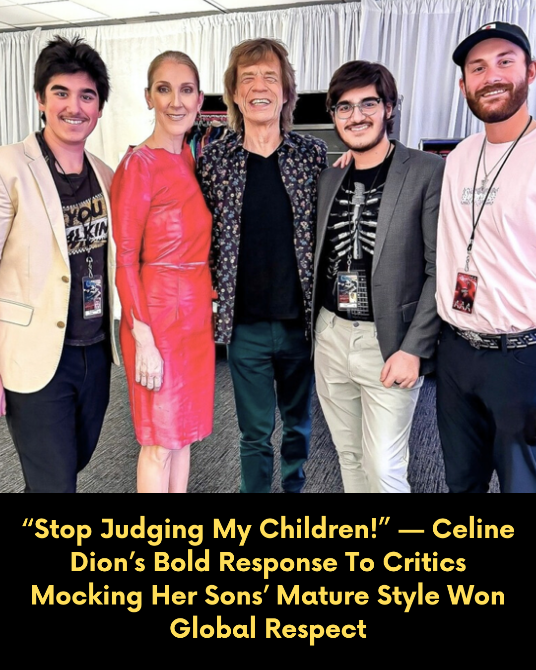 “Stop Judging My Children!” — Celine Dion’s Bold Response To Critics Mocking Her Sons’ Mature Style Won Global Respect