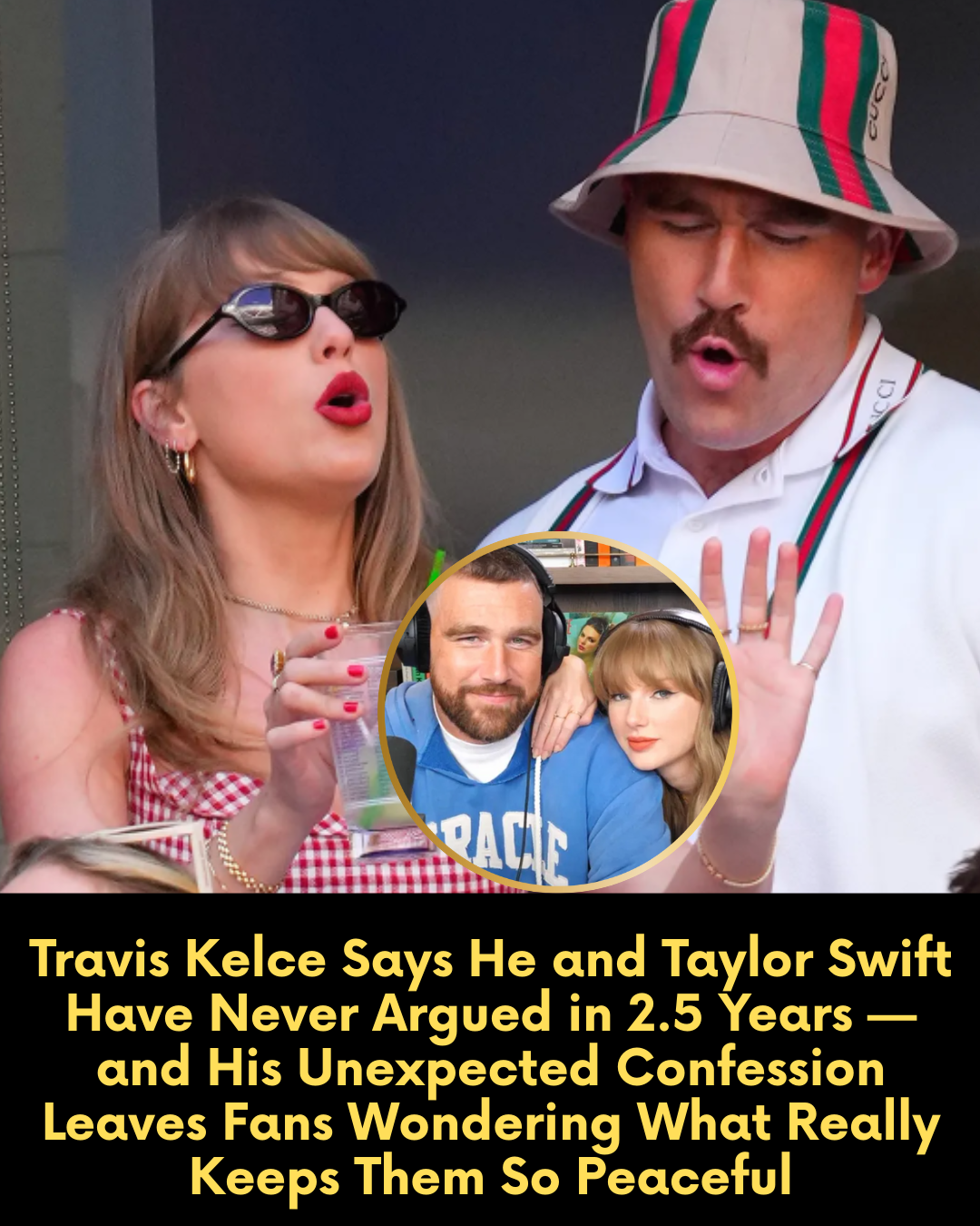Travis Kelce Says He and Taylor Swift Have Never Argued in 2.5 Years — and His Unexpected Confession Leaves Fans Wondering What Really Keeps Them So Peaceful