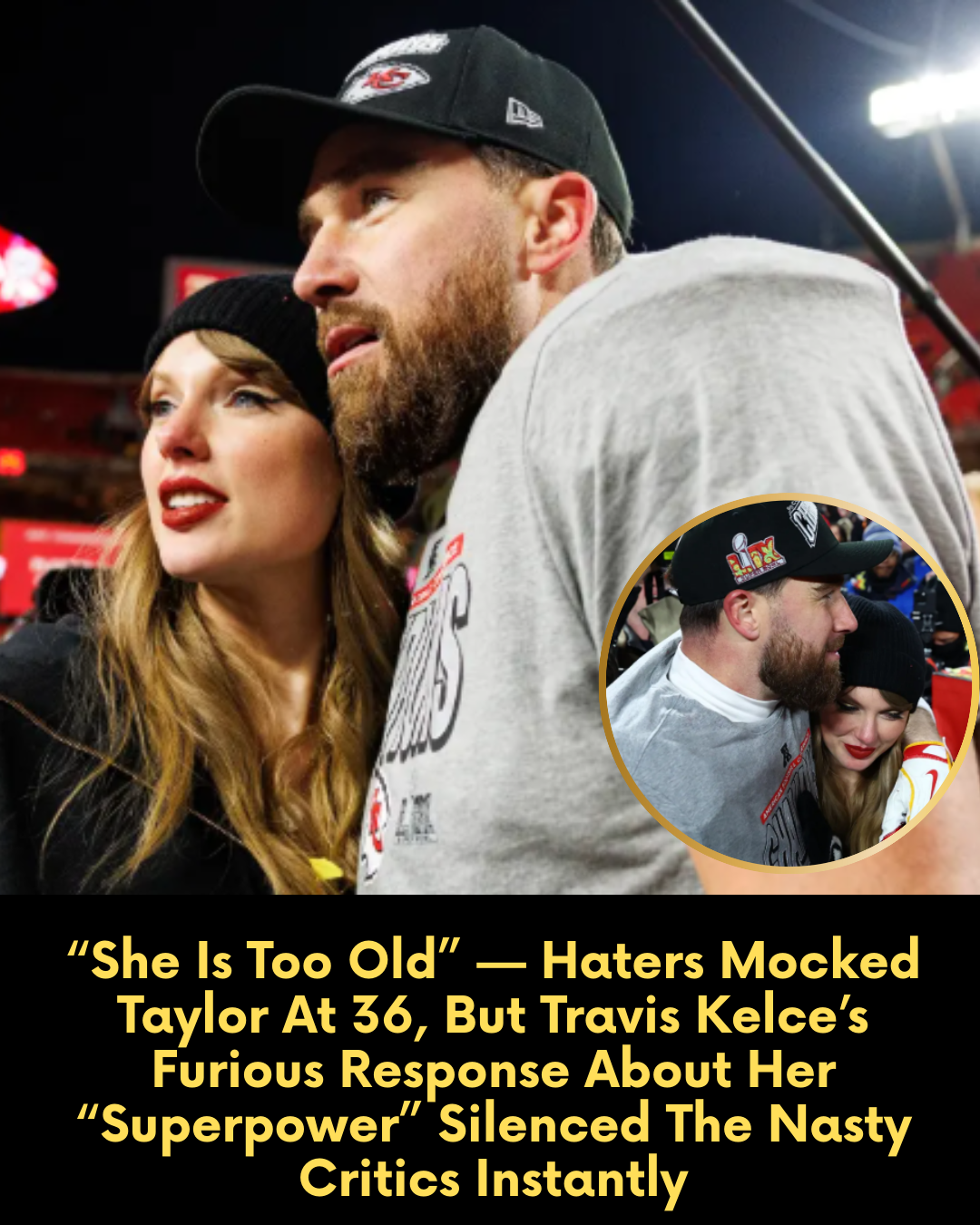 “She Is Too Old” — Haters Mocked Taylor At 36, But Travis Kelce’s Furious Response About Her “Superpower” Silenced The Nasty Critics Instantly