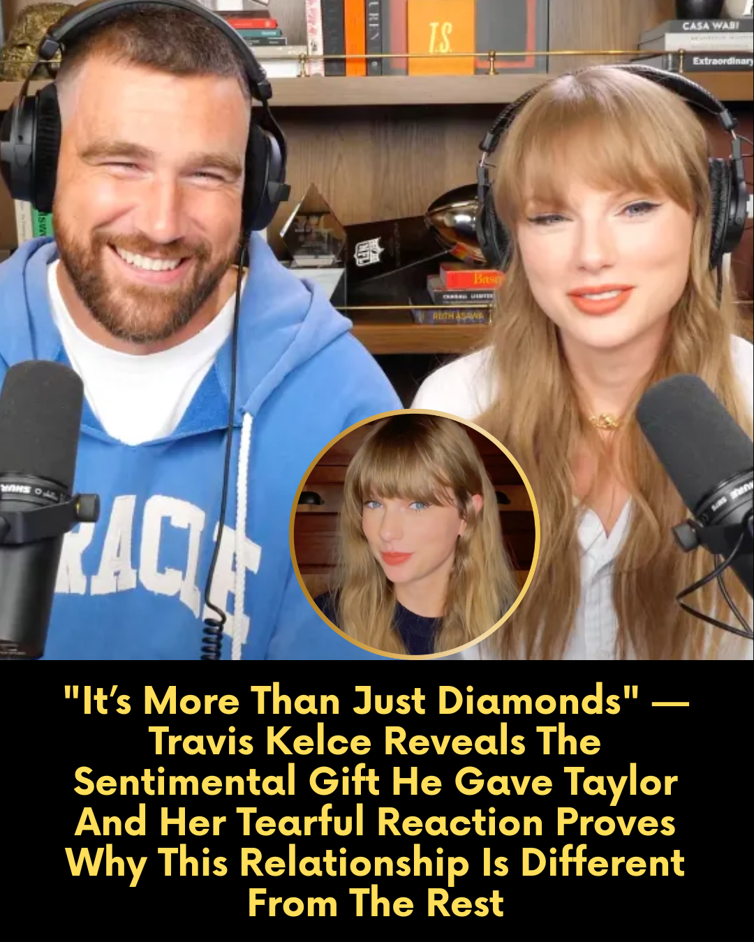 “It’s More Than Just Diamonds” — Travis Kelce Reveals The Sentimental Gift He Gave Taylor And Her Tearful Reaction Proves Why This Relationship Is Different From The Rest