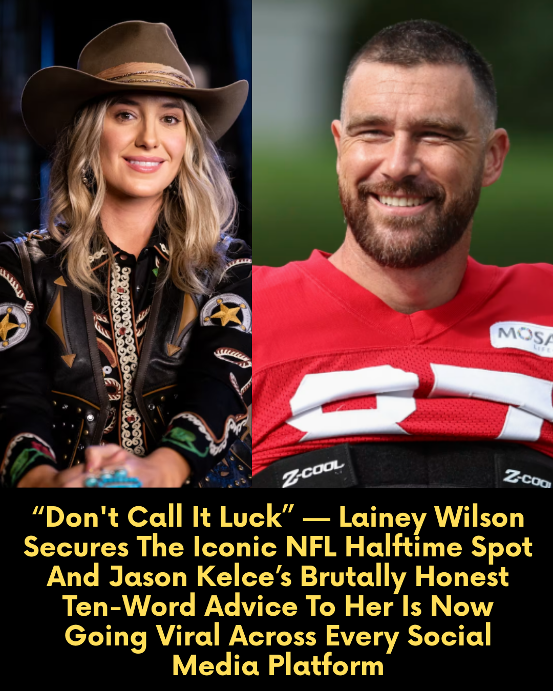 “Don’t Call It Luck” — Lainey Wilson Secures The Iconic NFL Halftime Spot And Jason Kelce’s Brutally Honest Ten-Word Advice To Her Is Now Going Viral Across Every Social Media Platform