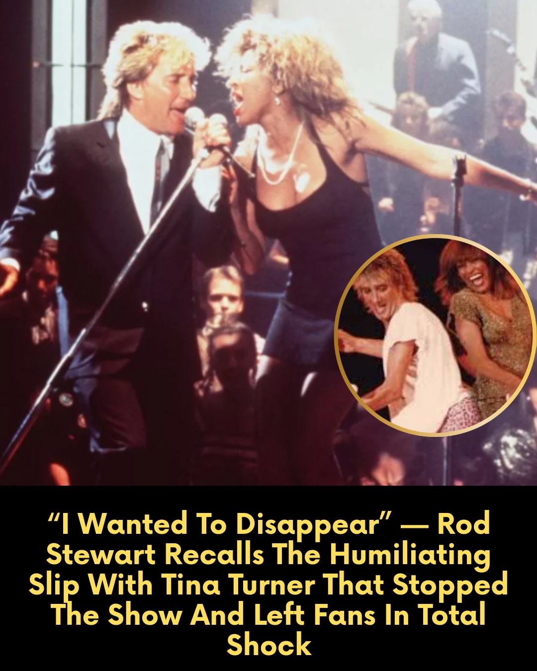 “I Wanted To Disappear” — Rod Stewart Recalls The Humiliating Slip With Tina Turner That Stopped The Show And Left Fans In Total Shock