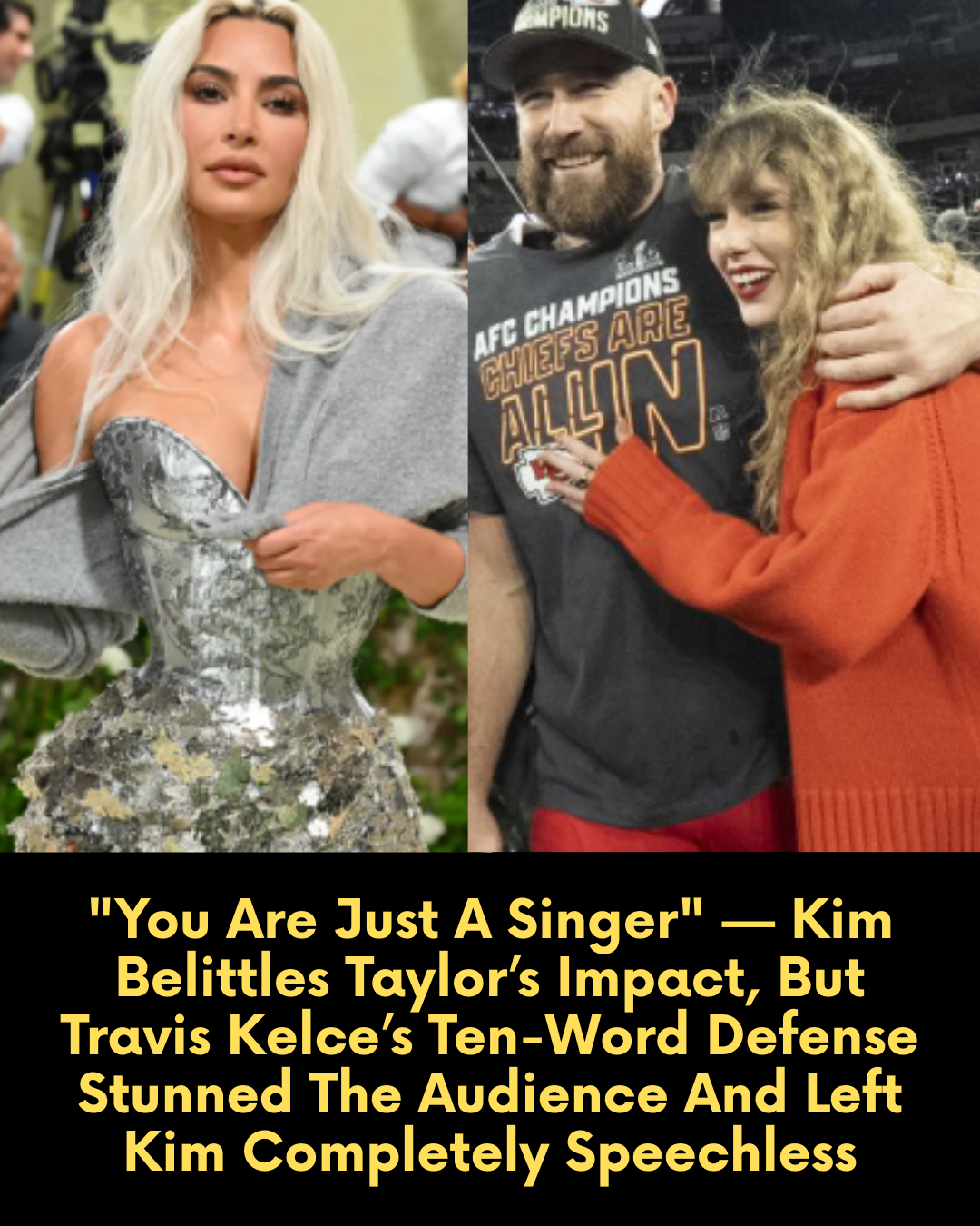 “You Are Just A Singer” — Kim Belittles Taylor’s Impact, But Travis Kelce’s Ten-Word Defense Stunned The Audience And Left Kim Completely Speechless