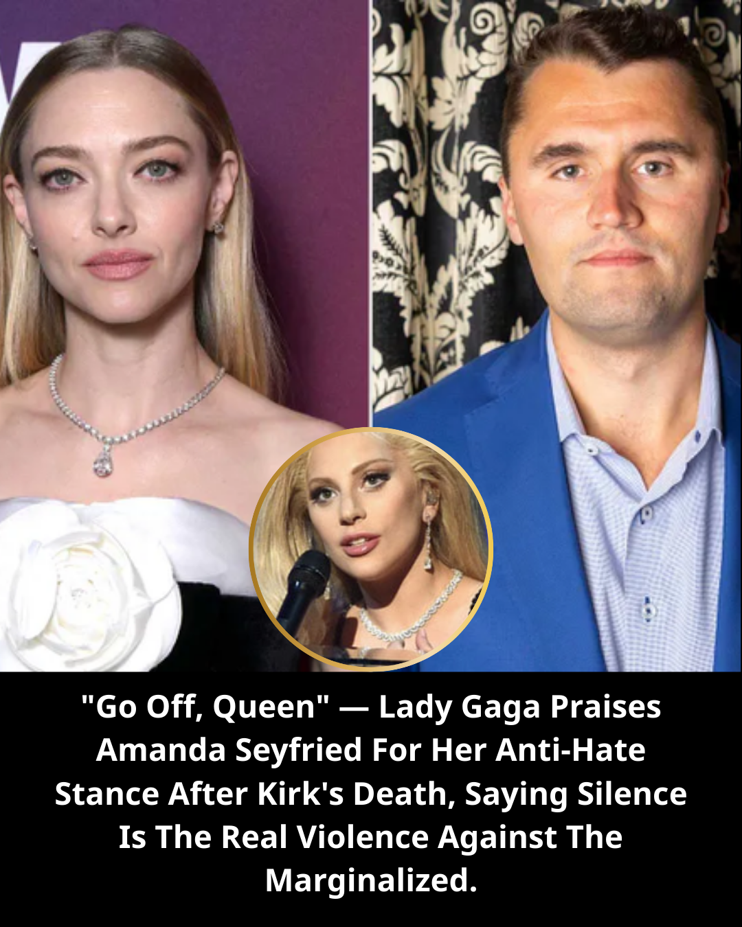“Go Off, Queen” — Lady Gaga Praises Amanda Seyfried For Her Anti-Hate Stance After Kirk’s Death, Saying Silence Is The Real Violence Against The Marginalized.