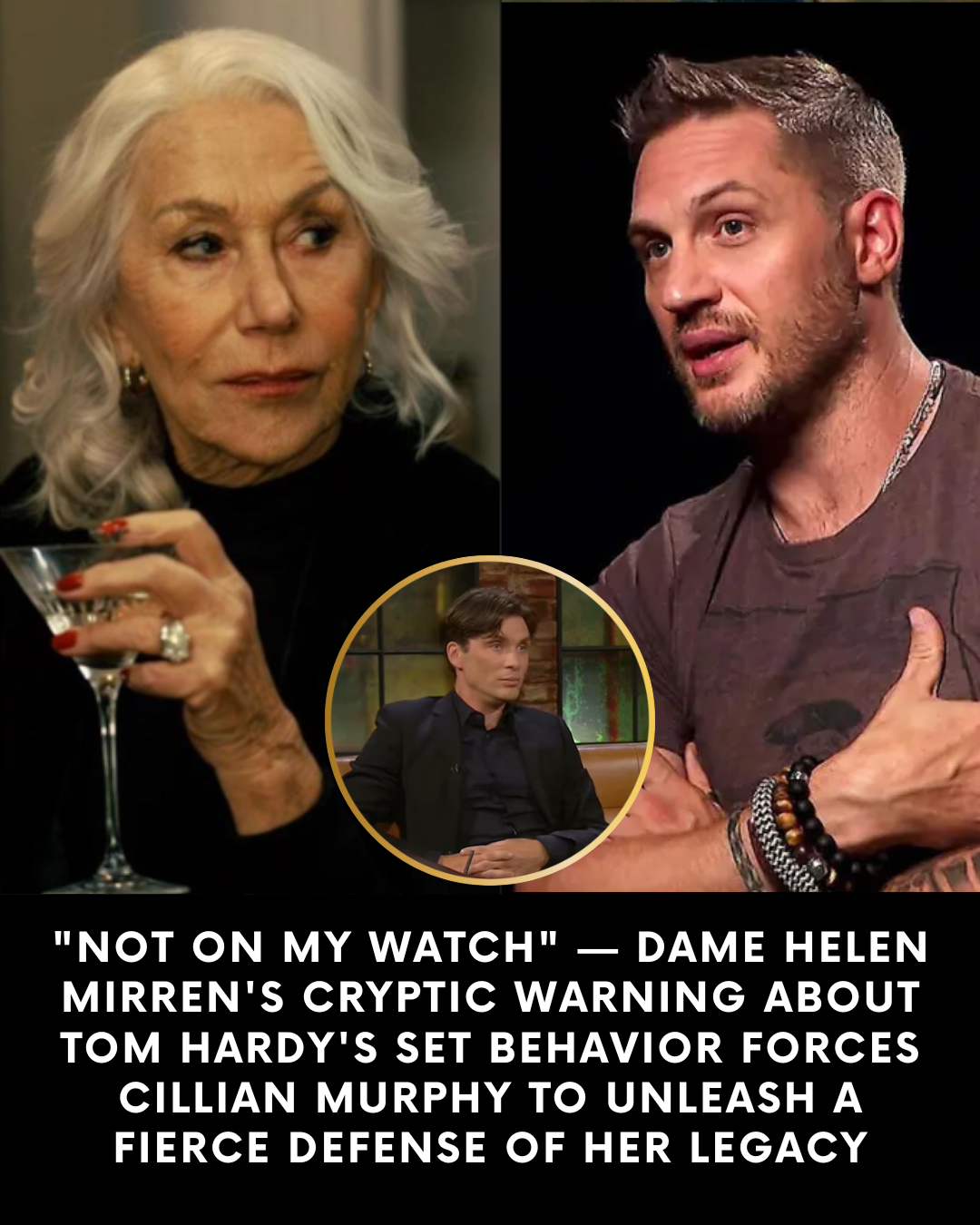 “Not On My Watch” — Dame Helen Mirren’s Cryptic Warning About Tom Hardy’s Set Behavior Forces Cillian Murphy To Unleash A Fierce Defense Of Her Legacy