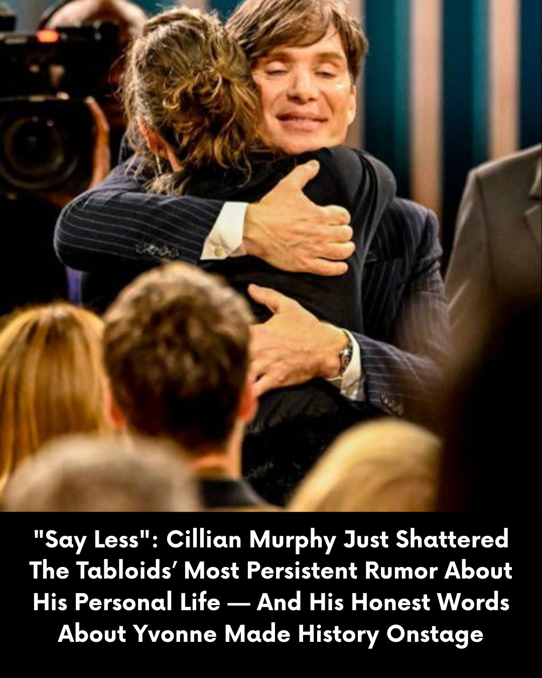 “Say Less”: Cillian Murphy Just Shattered The Tabloids’ Most Persistent Rumor About His Personal Life — And His Honest Words About Yvonne Made History Onstage