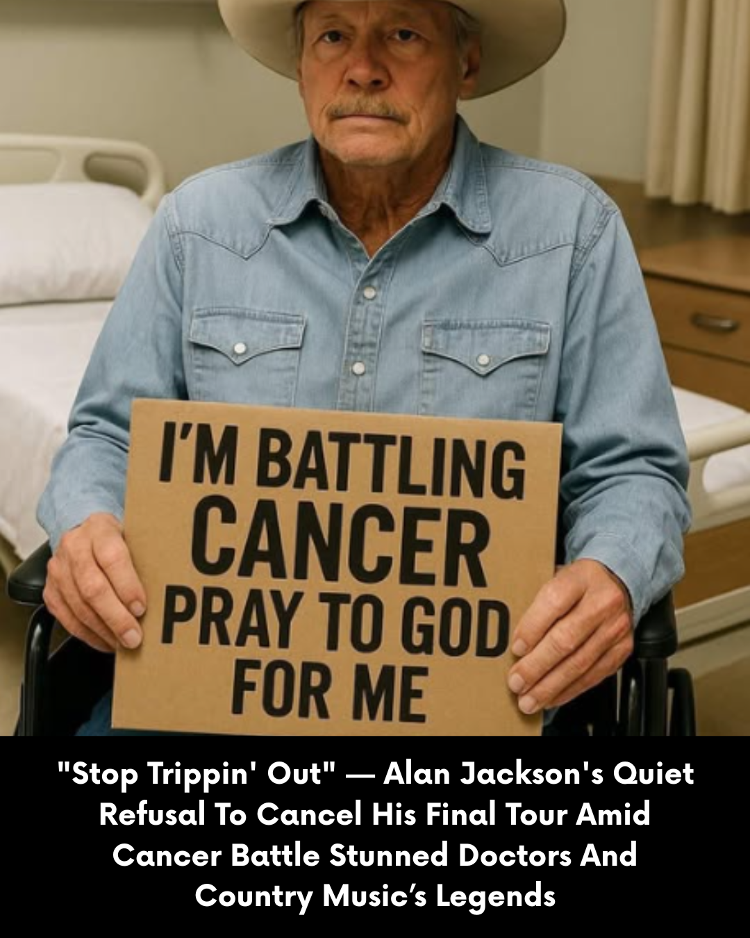 “Stop Trippin’ Out” — Alan Jackson’s Quiet Refusal To Cancel His Final Tour Amid Cancer Battle Stunned Doctors And Country Music’s Legends