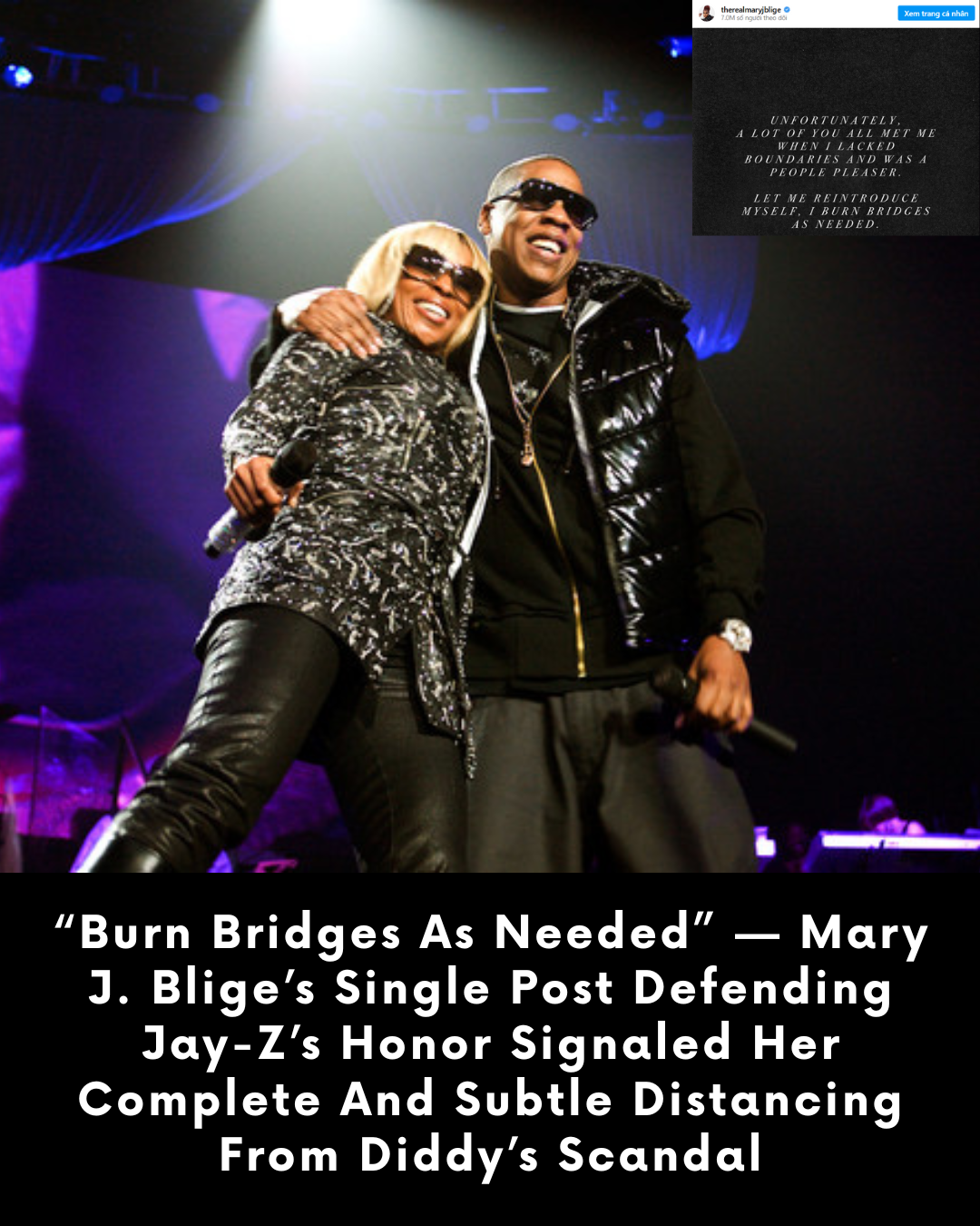 “Burn Bridges As Needed” — Mary J. Blige’s Single Post Defending Jay-Z’s Honor Signaled Her Complete And Subtle Distancing From Diddy’s Scandal