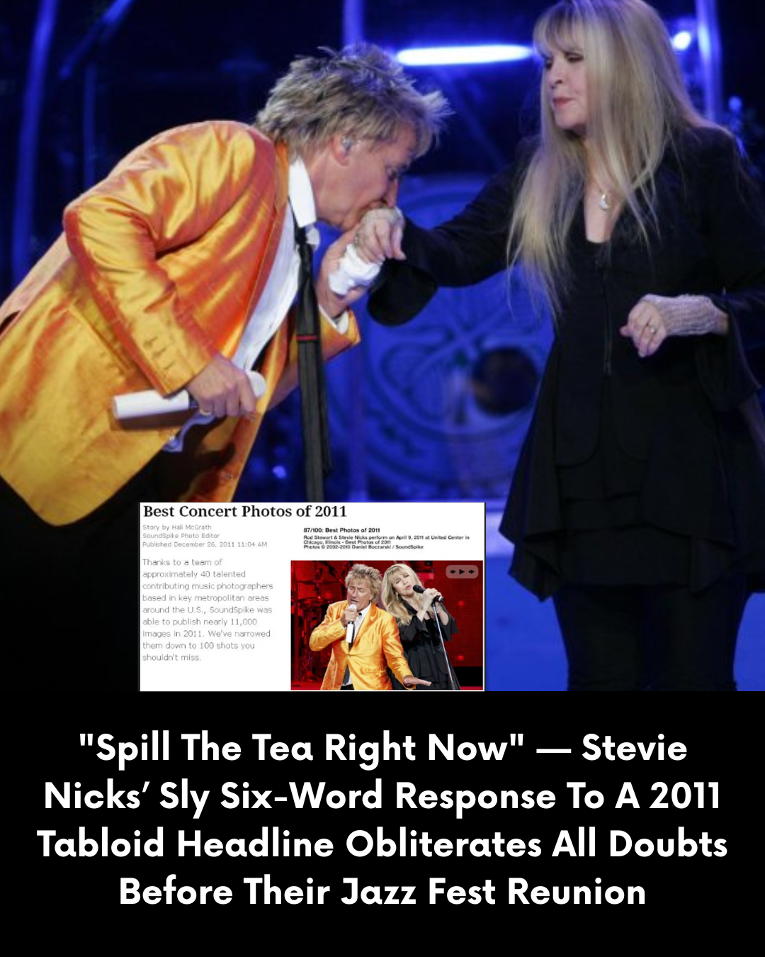 “Spill The Tea Right Now” — Stevie Nicks’ Sly Six-Word Response To A 2011 Tabloid Headline Obliterates All Doubts Before Their Jazz Fest Reunion