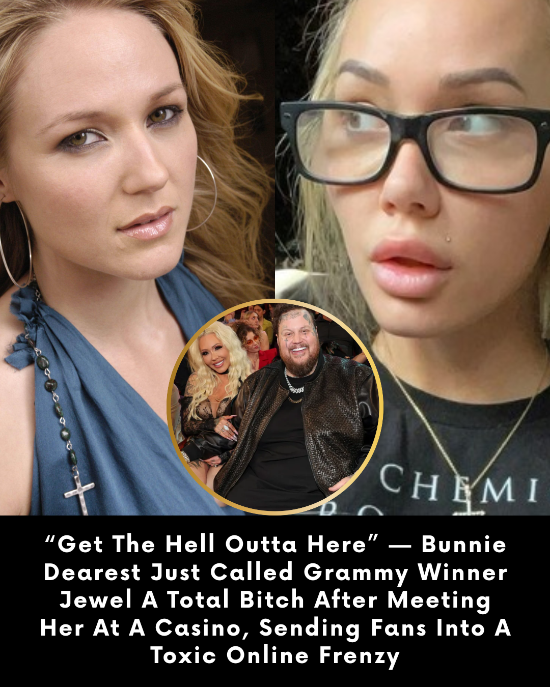 “Get The Hell Outta Here” — Bunnie Dearest Just Called Grammy Winner Jewel A Total Bitch After Meeting Her At A Casino, Sending Fans Into A Toxic Online Frenzy
