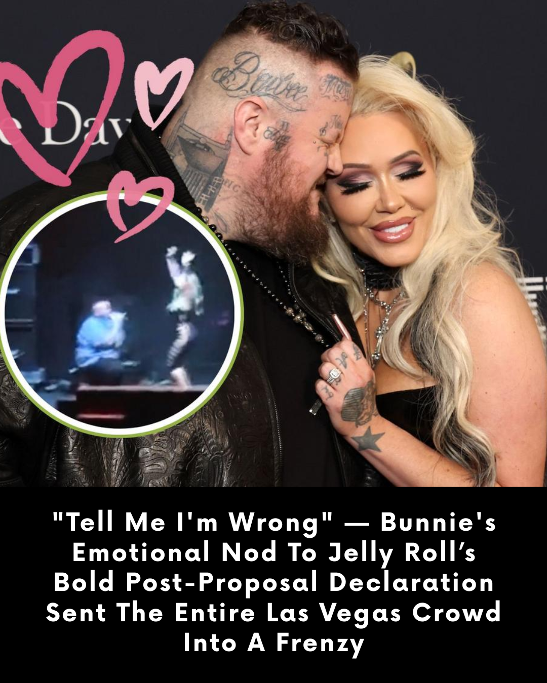 “Tell Me I’m Wrong” — Bunnie’s Emotional Nod To Jelly Roll’s Bold Post-Proposal Declaration Sent The Entire Las Vegas Crowd Into A Frenzy