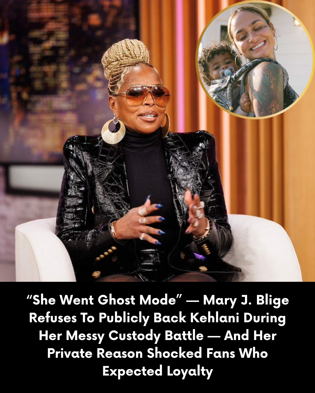 “She Went Ghost Mode” — Mary J. Blige Refuses To Publicly Back Kehlani During Her Messy Custody Battle — And Her Private Reason Shocked Fans Who Expected Loyalty