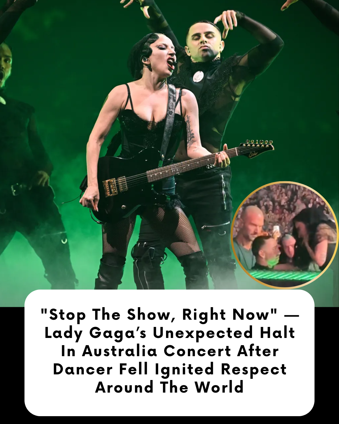 “Stop The Show, Right Now” — Lady Gaga’s Unexpected Halt In Australia Concert After Dancer Fell Ignited Respect Around The World