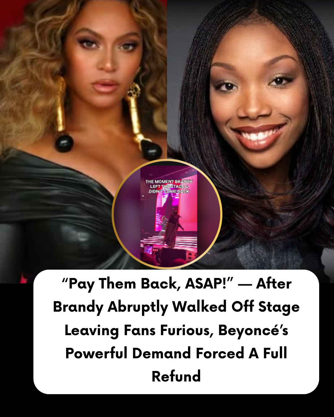 “Pay Them Back, ASAP!” — After Brandy Abruptly Walked Off Stage Leaving Fans Furious, Beyoncé’s Powerful Demand Forced A Full Refund