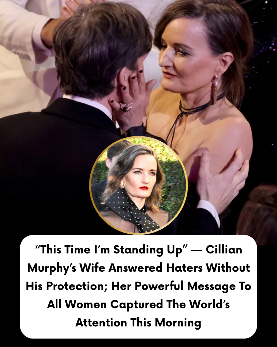 “This Time I’m Standing Up” — Cillian Murphy’s Wife Answered Haters Without His Protection; Her Powerful Message To All Women Captured The World’s Attention This Morning