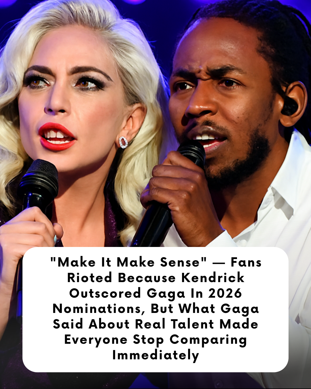 “Make It Make Sense” — Fans Rioted Because Kendrick Outscored Gaga In 2026 Nominations, But What Gaga Said About Real Talent Made Everyone Stop Comparing Immediately