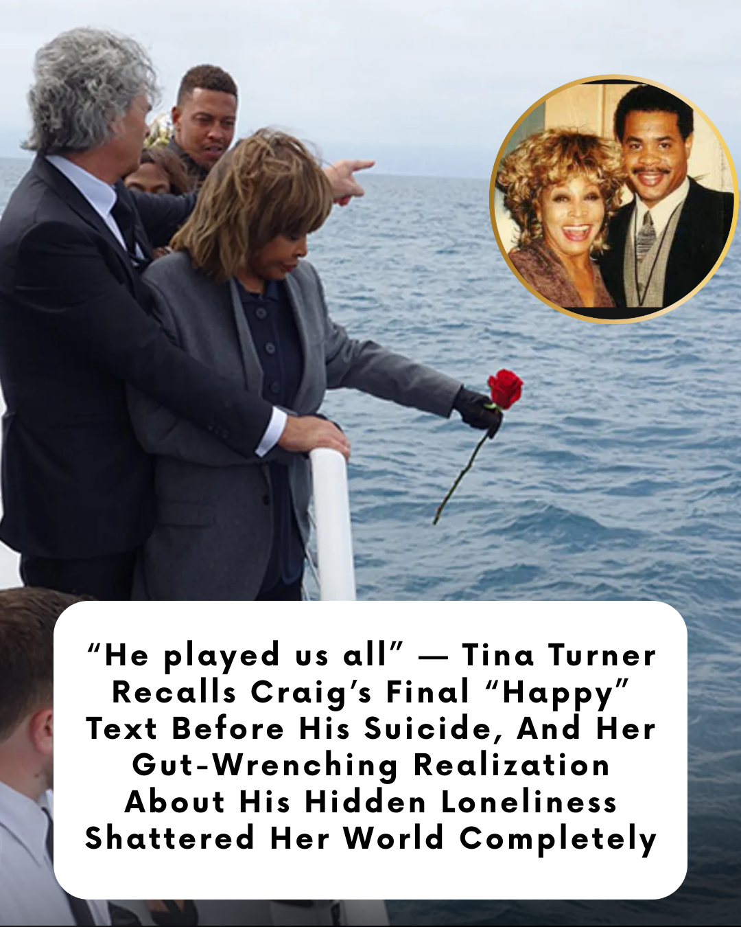 “He played us all” — Tina Turner Recalls Craig’s Final “Happy” Text Before His Suicide, And Her Gut-Wrenching Realization About His Hidden Loneliness Shattered Her World Completely