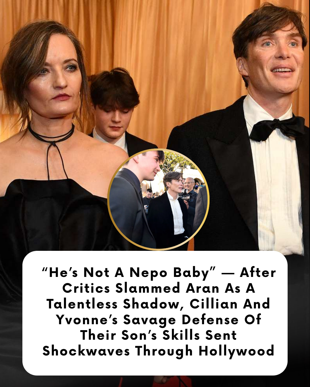 “He’s Not A Nepo Baby” — After Critics Slammed Aran As A Talentless Shadow, Cillian And Yvonne’s Savage Defense Of Their Son’s Skills Sent Shockwaves Through Hollywood