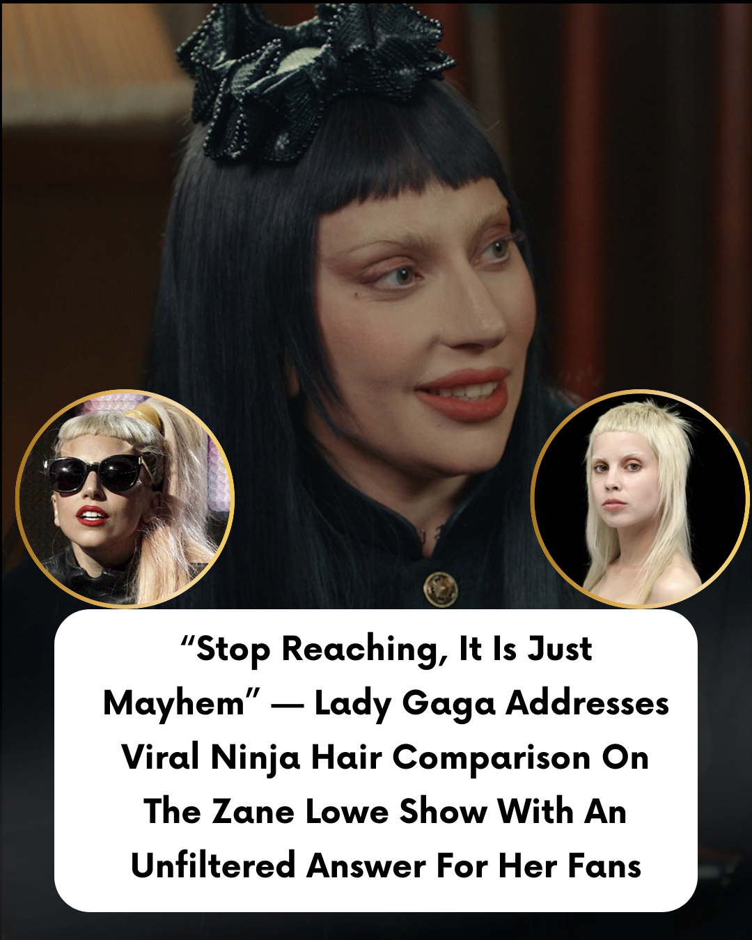 “Stop Reaching, It Is Just Mayhem” — Lady Gaga Addresses Viral Ninja Hair Comparison On The Zane Lowe Show With An Unfiltered Answer For Her Fans