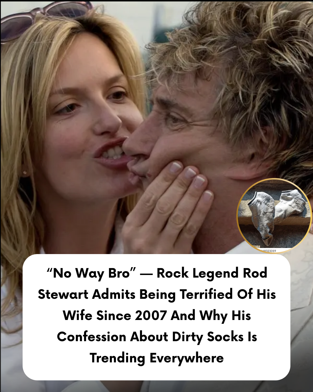 “No Way Bro” — Rock Legend Rod Stewart Admits Being Terrified Of His Wife Since 2007 And Why His Confession About Dirty Socks Is Trending Everywhere