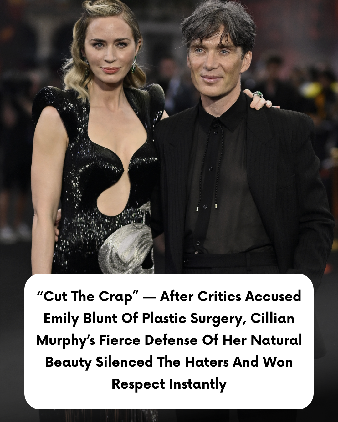 “Cut The Crap” — After Critics Accused Emily Blunt Of Plastic Surgery, Cillian Murphy’s Fierce Defense Of Her Natural Beauty Silenced The Haters And Won Respect Instantly