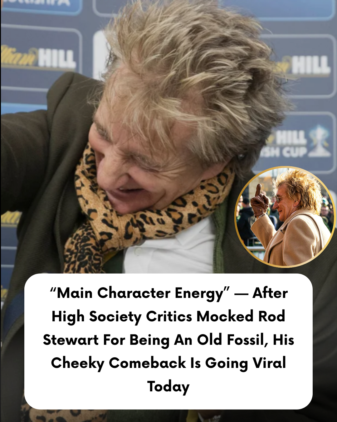 “Main Character Energy” — After High Society Critics Mocked Rod Stewart For Being An Old Fossil, His Cheeky Comeback Is Going Viral Today