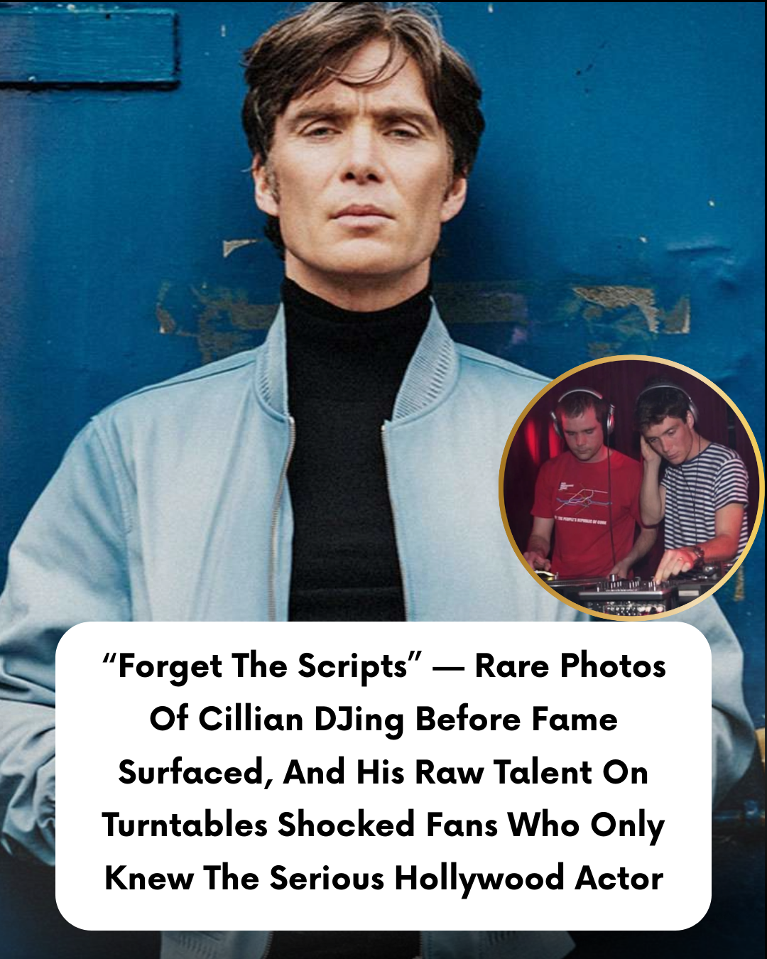 “Forget The Scripts” — Rare Photos Of Cillian DJing Before Fame Surfaced, And His Raw Talent On Turntables Shocked Fans Who Only Knew The Serious Hollywood Actor
