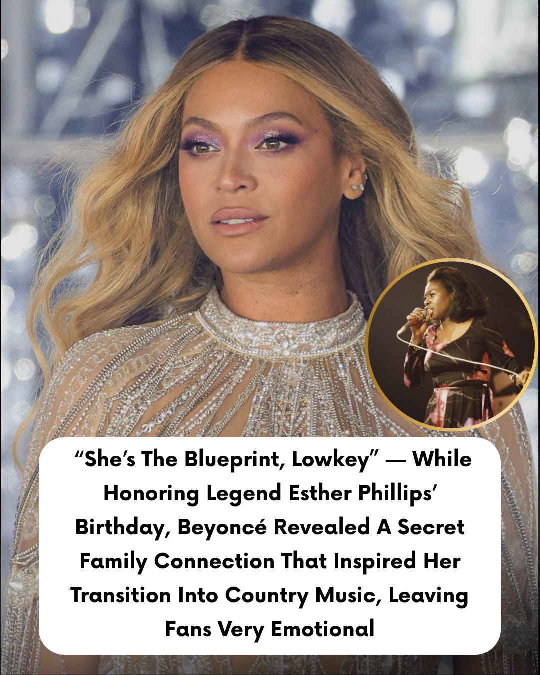 “She’s The Blueprint, Lowkey” — While Honoring Legend Esther Phillips’ Birthday, Beyoncé Revealed A Secret Family Connection That Inspired Her Transition Into Country Music, Leaving Fans Very Emotional