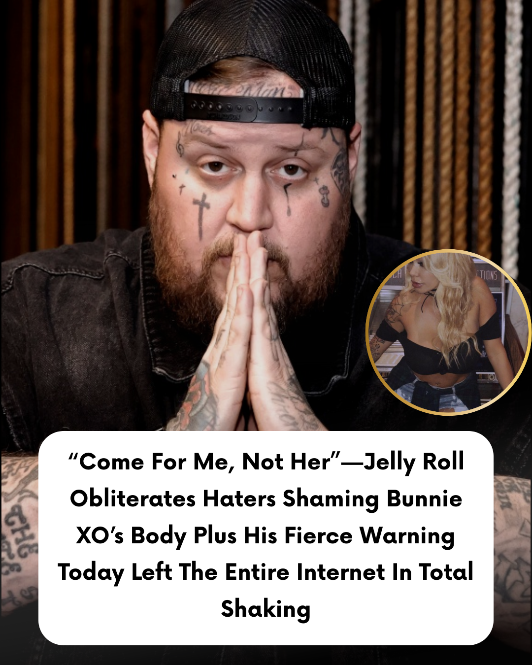 “Come For Me, Not Her”—Jelly Roll Obliterates Haters Shaming Bunnie XO’s Body Plus His Fierce Warning Today Left The Entire Internet In Total Shaking