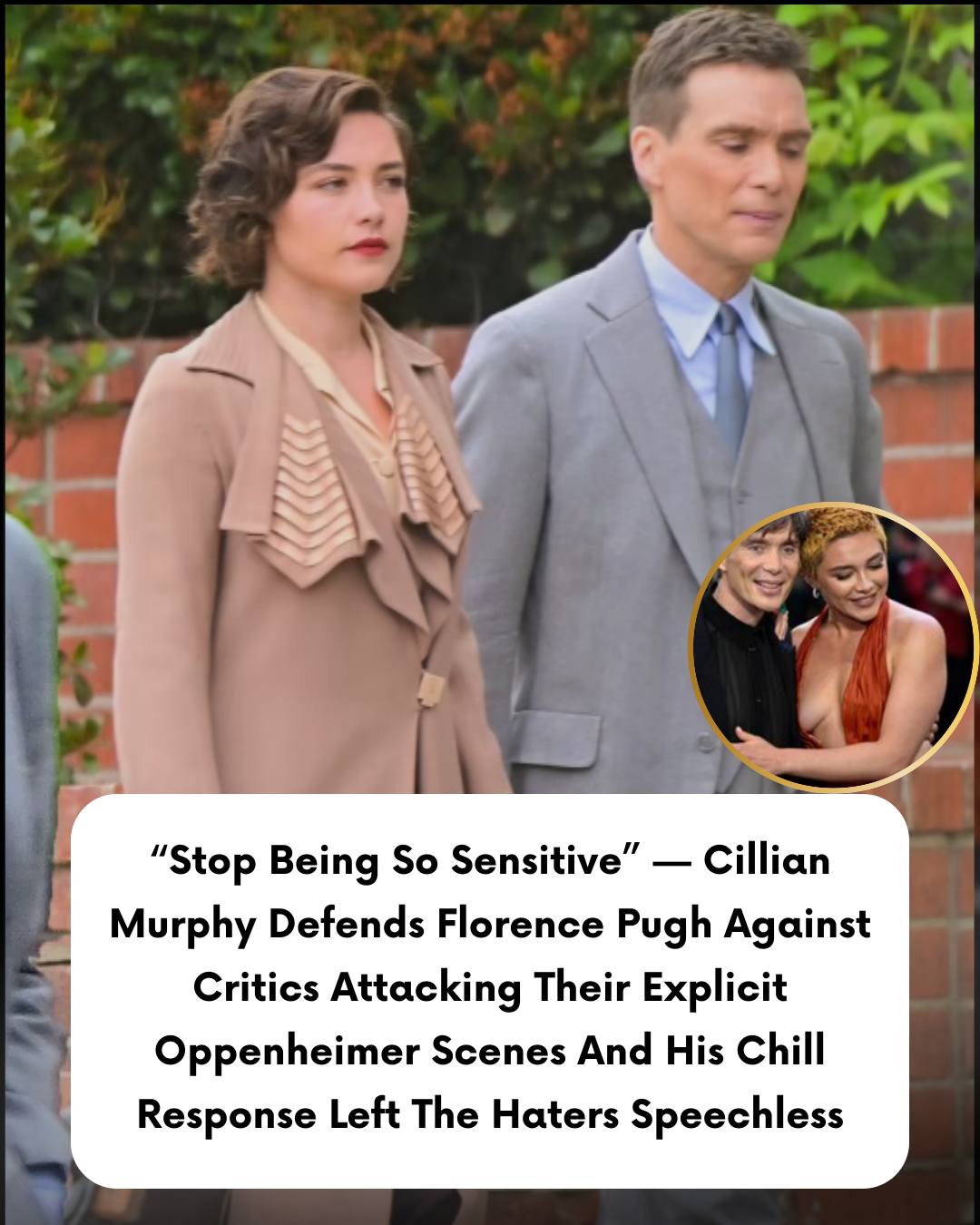 “Stop Being So Sensitive” — Cillian Murphy Defends Florence Pugh Against Critics Attacking Their Explicit Oppenheimer Scenes And His Chill Response Left The Haters Speechless