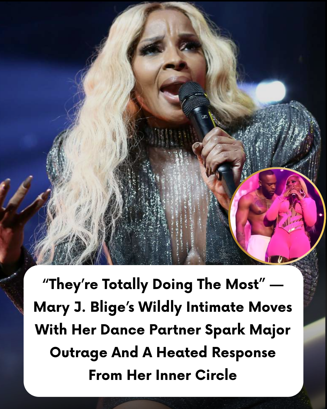 “They’re Totally Doing The Most” — Mary J. Blige’s Wildly Intimate Moves With Her Dance Partner Spark Major Outrage And A Heated Response From Her Inner Circle
