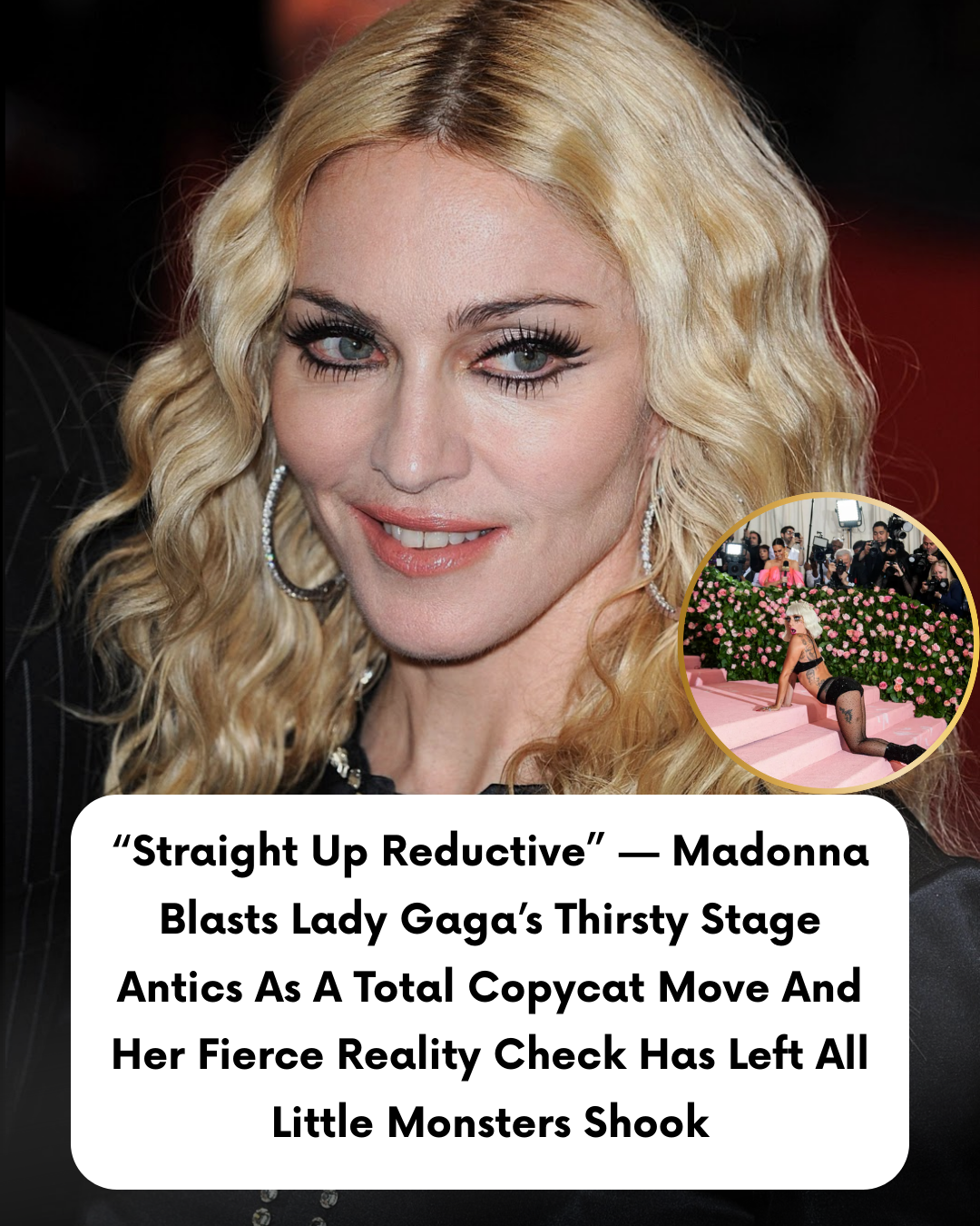 “Straight Up Reductive” — Madonna Blasts Lady Gaga’s Thirsty Stage Antics As A Total Copycat Move And Her Fierce Reality Check Has Left All Little Monsters Shook