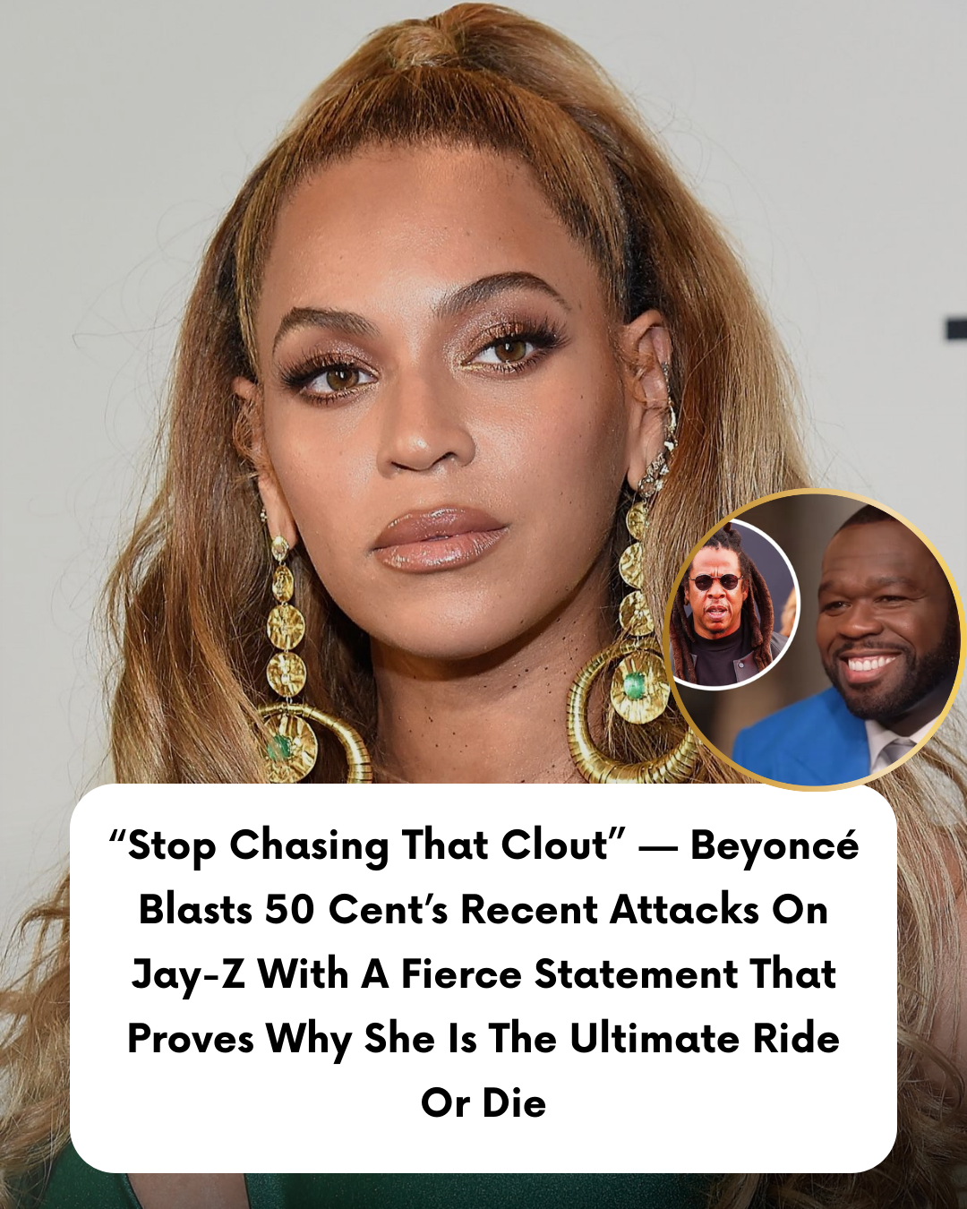 “Stop Chasing That Clout” — Beyoncé Blasts 50 Cent’s Recent Attacks On Jay-Z With A Fierce Statement That Proves Why She Is The Ultimate Ride Or Die