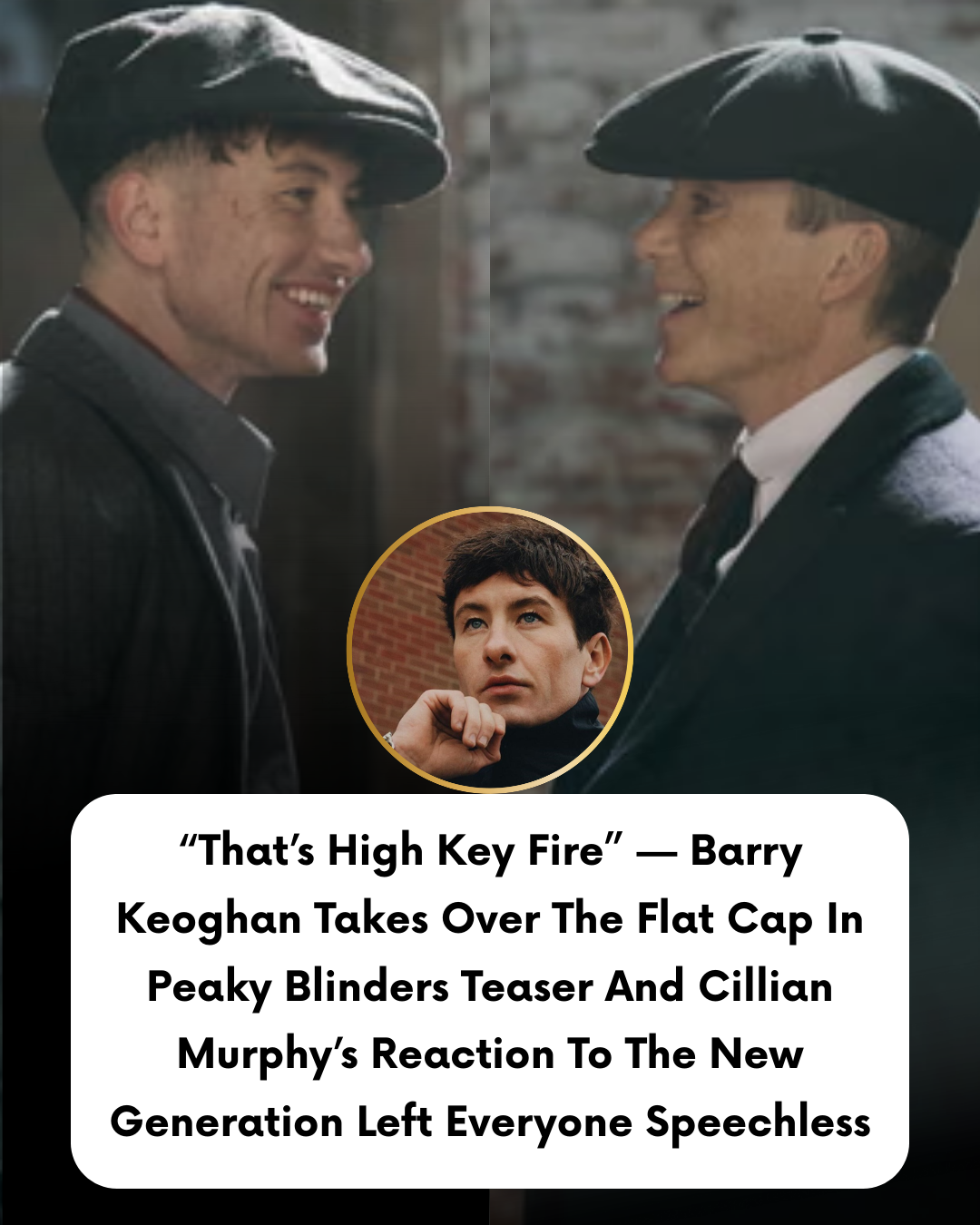 “That’s High Key Fire” — Barry Keoghan Takes Over The Flat Cap In Peaky Blinders Teaser And Cillian Murphy’s Reaction To The New Generation Left Everyone Speechless
