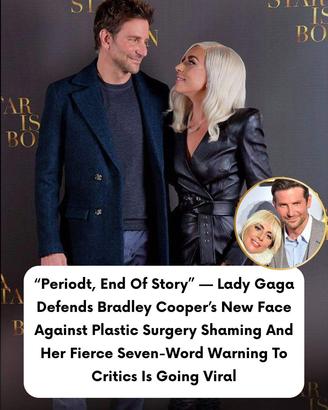 “Periodt, End Of Story” — Lady Gaga Defends Bradley Cooper’s New Face Against Plastic Surgery Shaming And Her Fierce Seven-Word Warning To Critics Is Going Viral