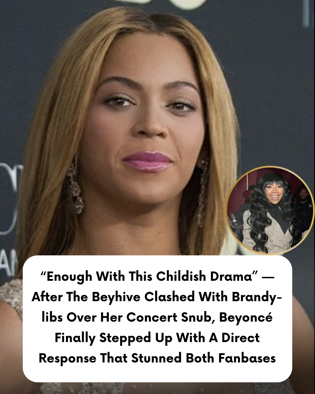 “Enough With This Childish Drama” — After The Beyhive Clashed With Brandy-libs Over Her Concert Snub, Beyoncé Finally Stepped Up With A Direct Response That Stunned Both Fanbases