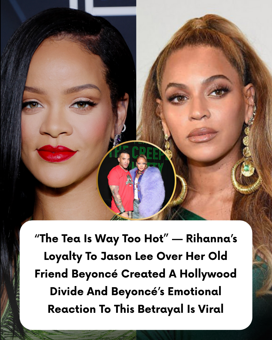 “The Tea Is Way Too Hot” — Rihanna’s Loyalty To Jason Lee Over Her Old Friend Beyoncé Created A Hollywood Divide And Beyoncé’s Emotional Reaction To This Betrayal Is Viral