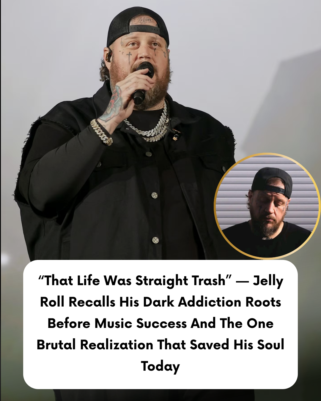 “That Life Was Straight Trash” — Jelly Roll Recalls His Dark Addiction Roots Before Music Success And The One Brutal Realization That Saved His Soul Today