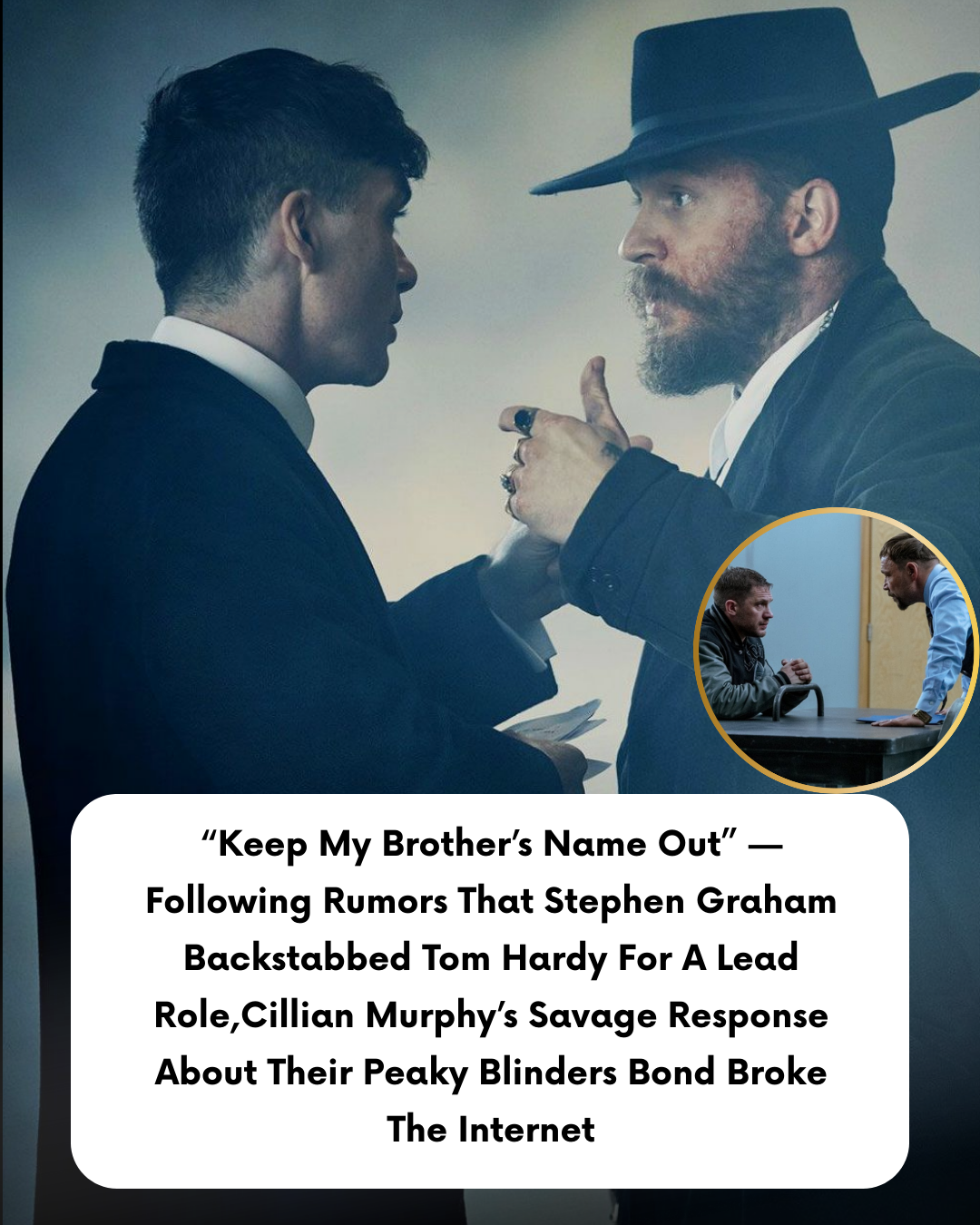 “Keep My Brother’s Name Out” — Following Rumors That Stephen Graham Backstabbed Tom Hardy For A Lead Role,Cillian Murphy’s Savage Response About Their Peaky Blinders Bond Broke The Internet