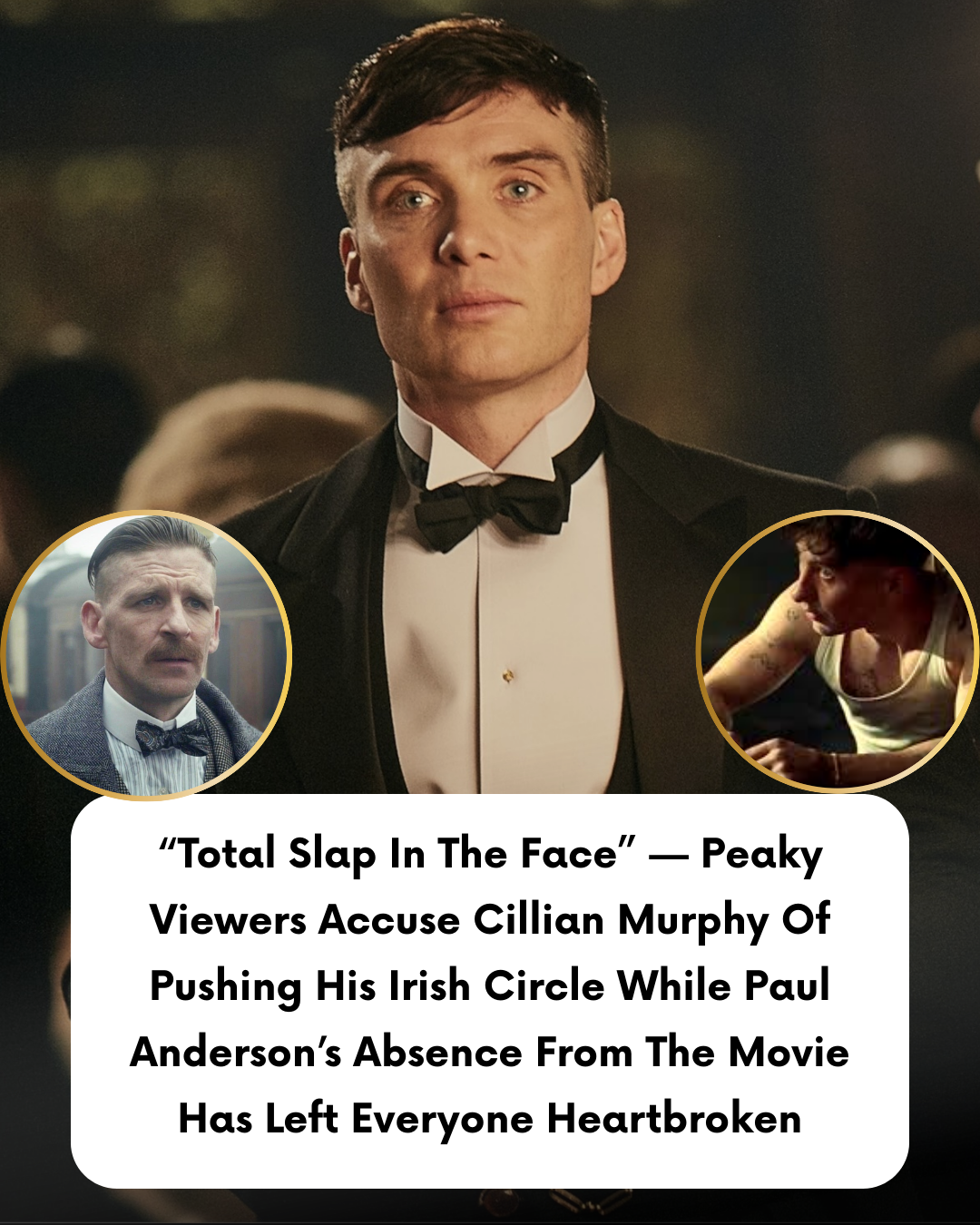 “Total Slap In The Face” — Peaky Viewers Accuse Cillian Murphy Of Pushing His Irish Circle While Paul Anderson’s Absence From The Movie Has Left Everyone Heartbroken