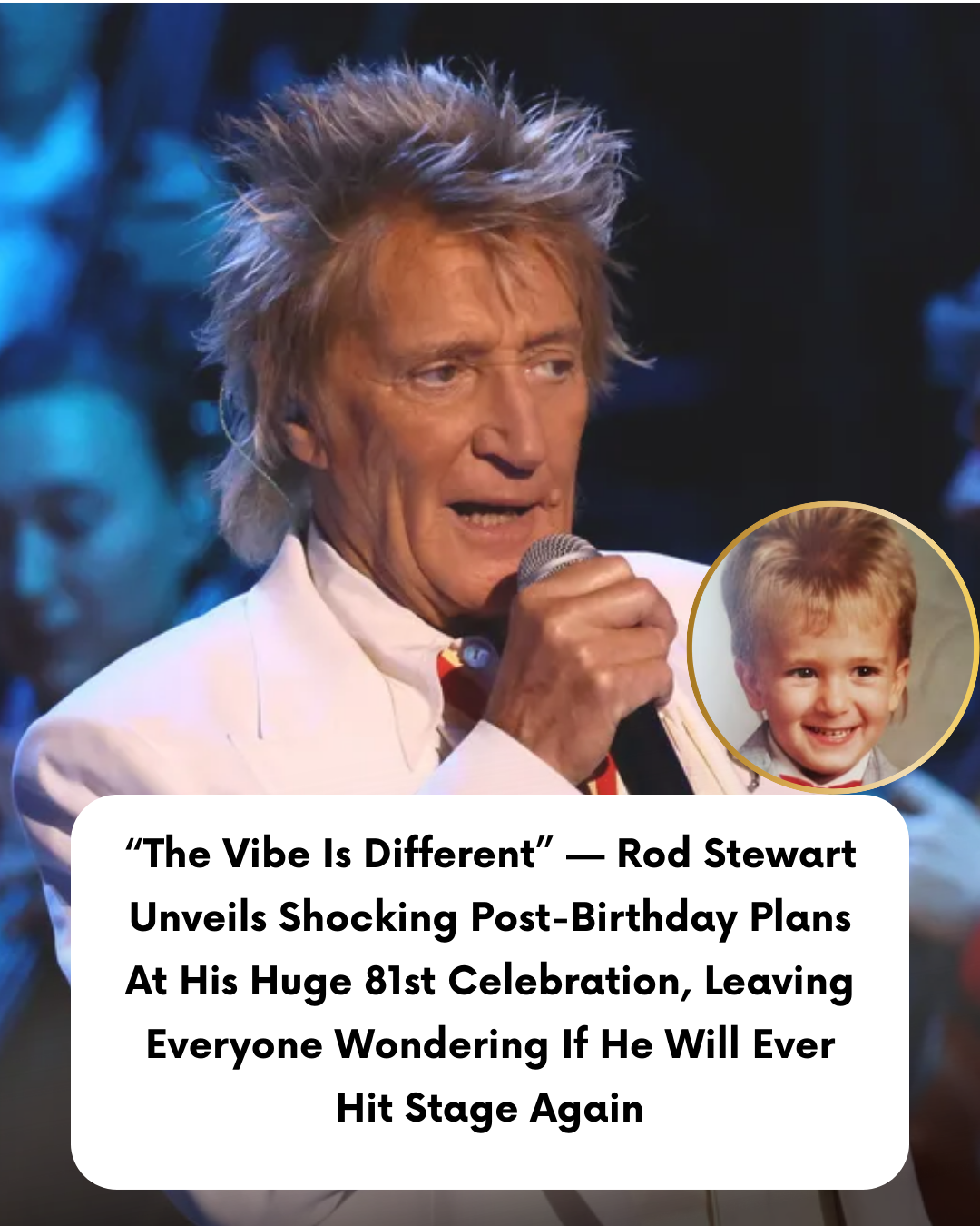 “The Vibe Is Different” — Rod Stewart Unveils Shocking Post-Birthday Plans At His Huge 81st Celebration, Leaving Everyone Wondering If He Will Ever Hit Stage Again