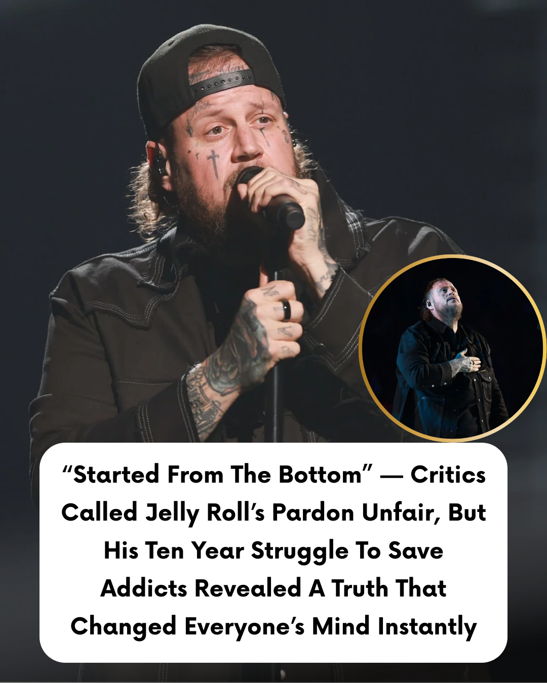 “Started From The Bottom” — Critics Called Jelly Roll’s Pardon Unfair, But His Ten Year Struggle To Save Addicts Revealed A Truth That Changed Everyone’s Mind Instantly