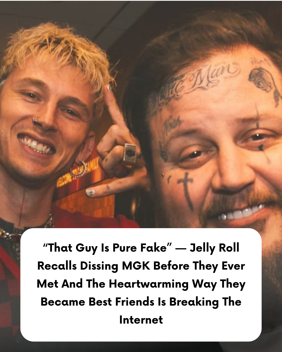 “That Guy Is Pure Fake” — Jelly Roll Recalls Dissing MGK Before They Ever Met And The Heartwarming Way They Became Best Friends Is Breaking The Internet