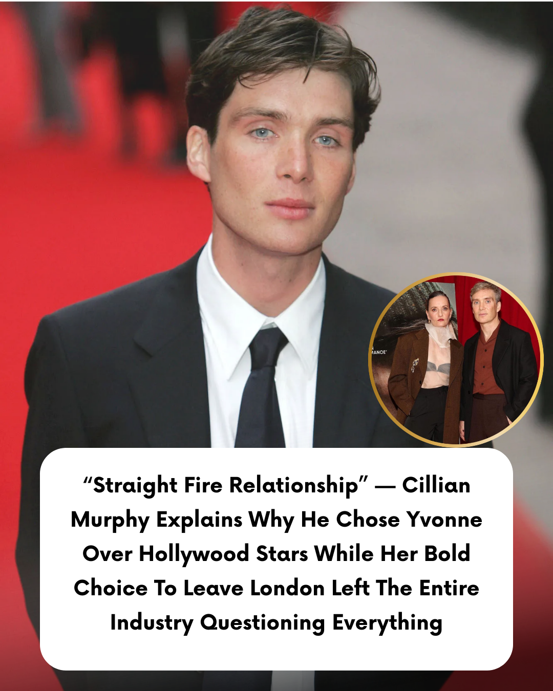 “Straight Fire Relationship” — Cillian Murphy Explains Why He Chose Yvonne Over Hollywood Stars While Her Bold Choice To Leave London Left The Entire Industry Questioning Everything