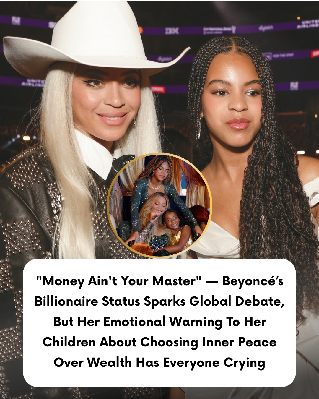 “Money Ain’t Your Master” — Beyoncé’s Billionaire Status Sparks Global Debate, But Her Emotional Warning To Her Children About Choosing Inner Peace Over Wealth Has Everyone Crying