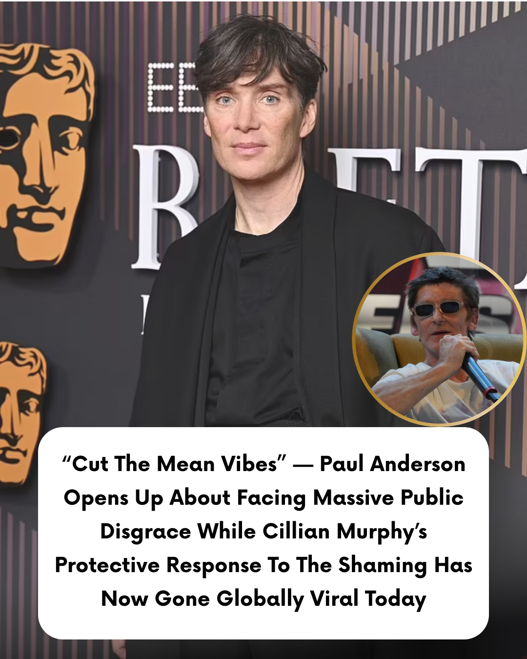 “Cut The Mean Vibes” — Paul Anderson Opens Up About Facing Massive Public Disgrace While Cillian Murphy’s Protective Response To The Shaming Has Now Gone Globally Viral Today