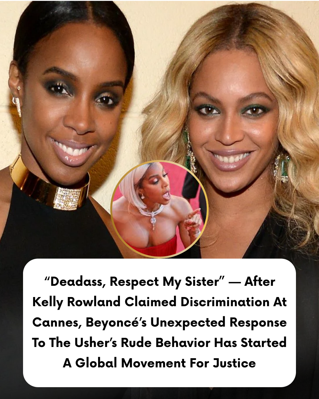 “Deadass, Respect My Sister” — After Kelly Rowland Claimed Discrimination At Cannes, Beyoncé’s Unexpected Response To The Usher’s Rude Behavior Has Started A Global Movement For Justice