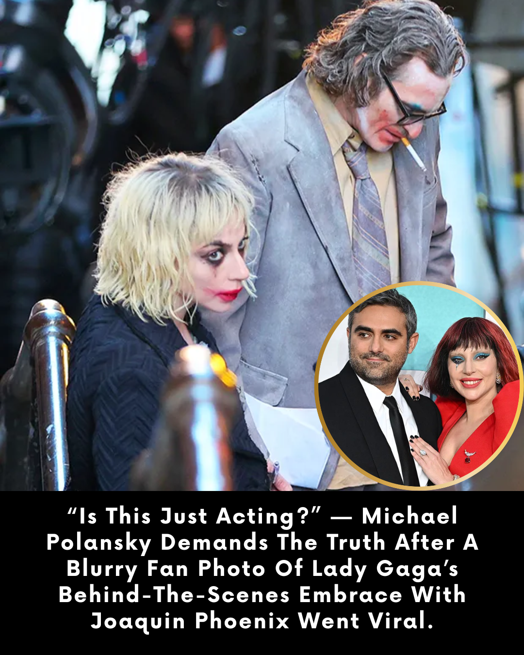 “Is This Just Acting?” — Michael Polansky Demands The Truth After A Blurry Fan Photo Of Lady Gaga’s Behind-The-Scenes Embrace With Joaquin Phoenix Went Viral.